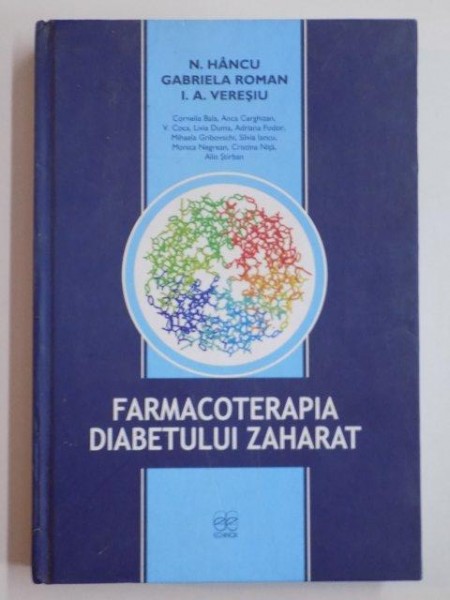 FARMACOTERAPIA DIABETULUI ZAHARAT de N. HANCU....I.A. VERESIU EDITIA A II A 2008