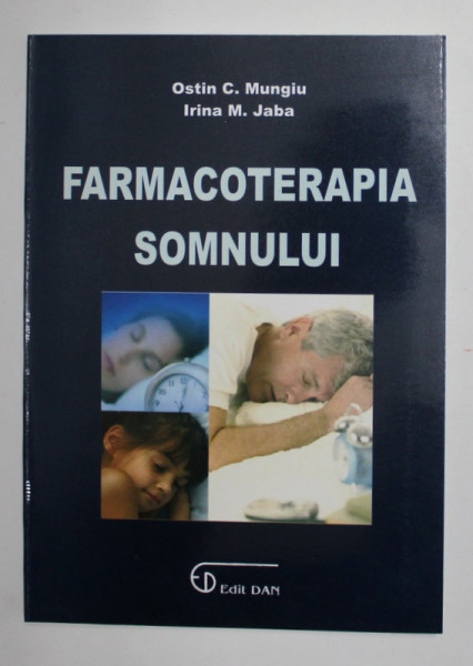 FARMACOTERAPIA SOMNULUI de OSTIN C. MUNGIU si IRINA M. JABA , 2008