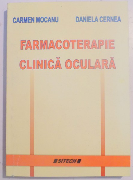 FARMACOTERAPIE CLINICA OCULARA de CARMEN MOCANU , DANIELA CERNEA , 2006