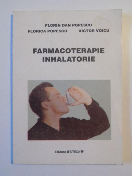 FARMACOTERAPIE INHALATORIE de FLORIN DAN POPESCU , FLORICA POPESCU , VICTOR VOICU , CRAIOVA 1996