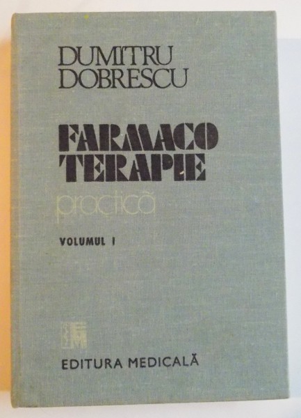 FARMACOTERAPIE PRACTICA VOL. I de DUMITRU DOBRESCU , 1989