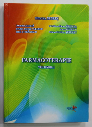 FARMACOTERAPIE , VOLUMUL I de SIMONA NEGRES ...OANA - CRISTINA SEREMET , 2013