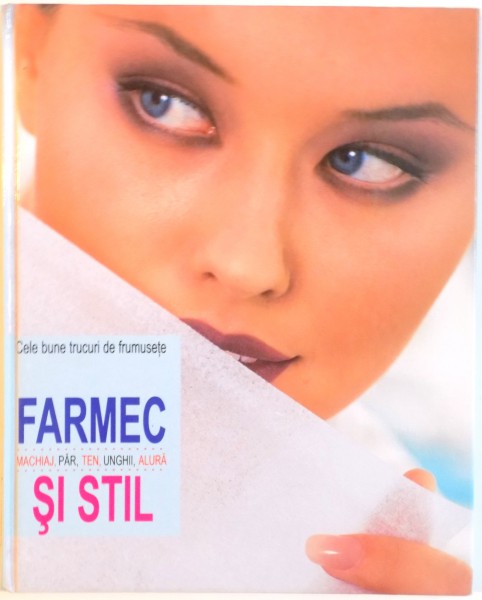 FARMEC, MACHIAJ, PAR, TEN, UNGHII, ALURA SI STIL, CELE MAI BUNE TRUCURI DE FRUMUSETE, 1998