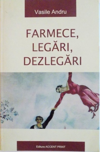 FARMECE, LEGARI, DEZLEGARI de VASILE ANDRU, 2009 , PREZINTA SUBLINIERI CU CREIONUL