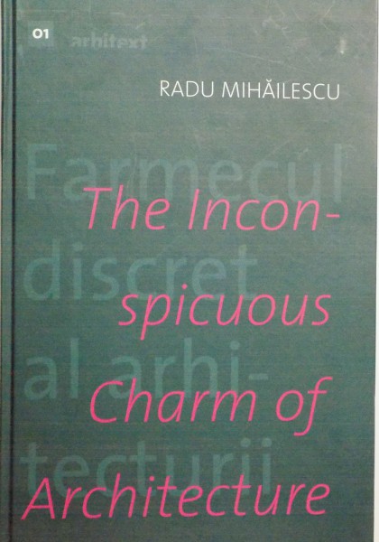 FARMECUL DISCRET AL ARHITECTURII de RADU MIHAILESCU, 2006
