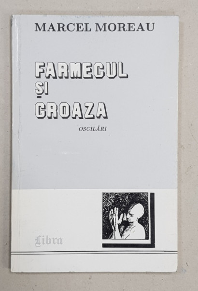 FARMECUL SI GROAZA - OSCILARI de MARCEL MOREAU , 1994