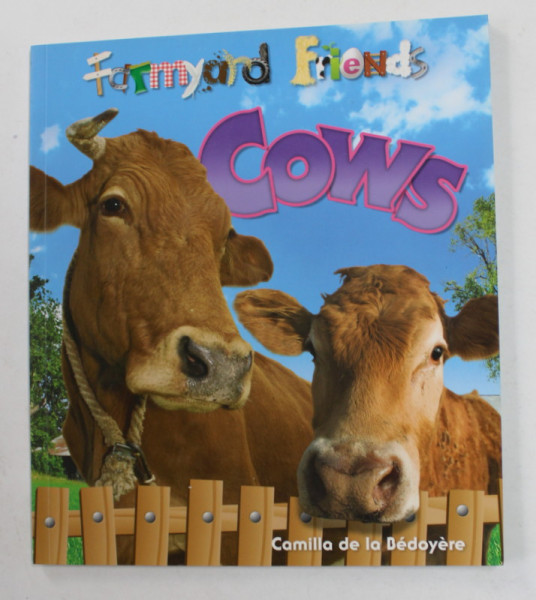 FARMYARD FRIENDS - COWS by CAMILLA DE LA BEDOYERE , 2010