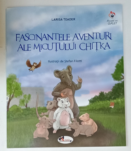 FASCINANTELE AVENTURI ALE MICUTULUI CHITKA de LARISA TOADER , ilustratii de STEFAN FILOTTI , 2024