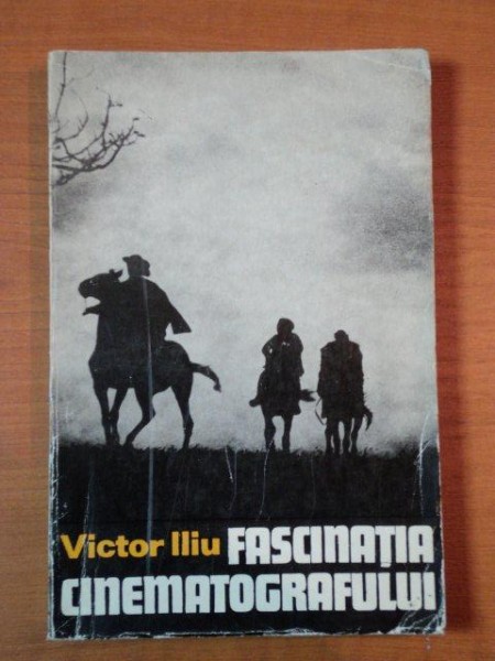 FASCINATIA CINEMATOGRAFULUI de VICTOR ILIU