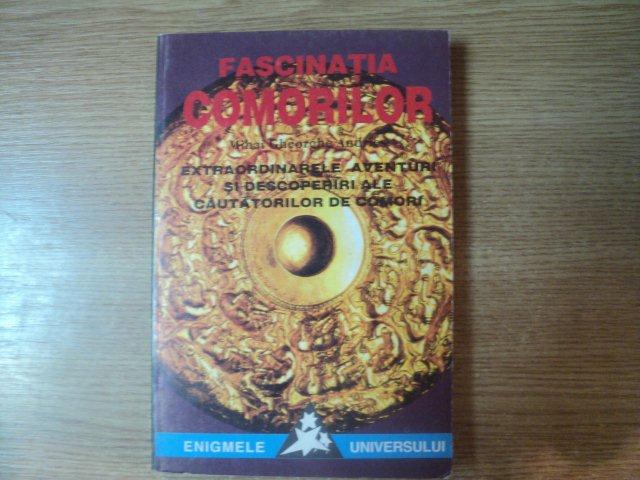 FASCINATIA COMORILOR , EXTRAORDINARELE AVENTURI SI DESCOPERIRI ALE CAUTATORILOR DE COMORI de MIHAI GHEORGHE ANDRIES , Bucuresti 1995