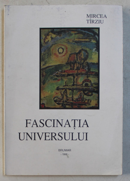 FASCINATIA UNIVERSULUI de MIRCEA TIRZIU , 1996