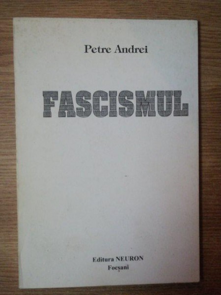 FASCISMUL de PETRE ANDREI  , Focsani 1995