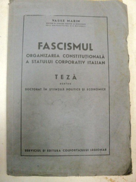 FASCISMUL -ORGANIZAREA CONSTITUTIONALA A STATUTLUI CORPORATIV ITALIAN - VASILE MARIN  - 1940