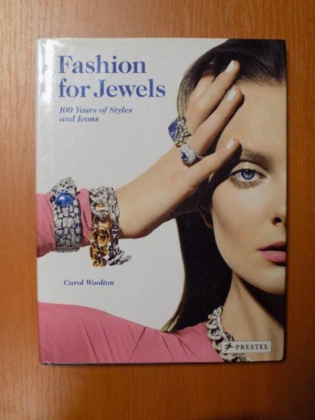 FASHION FOR JEWELS , 100 YEARS OF STYLES AND ICONS de CAROL WOOLTON
