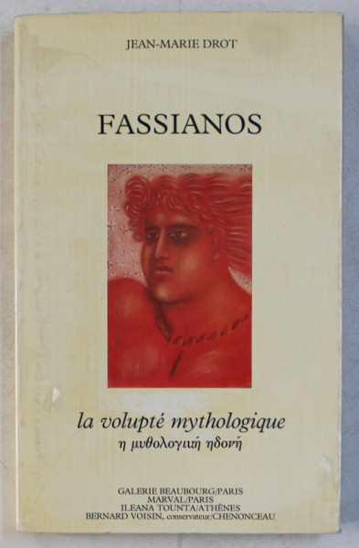 FASSIANOS  - LA VOLUPTE MYTHOLOGIQUE par JEAN - MARIE DROT , EDITIE BILINGVA  FRANCEZA - GREACA 1985