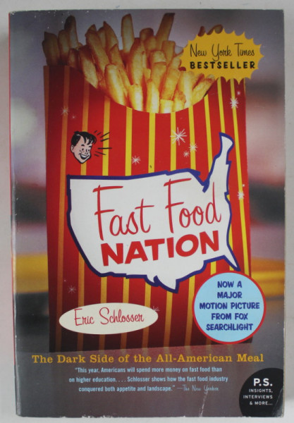 FAST FOOD NATION , THE DARK SIDE OF THE ALL - AMERICAN MEAL by ERIC SCHLOSSER , 2002