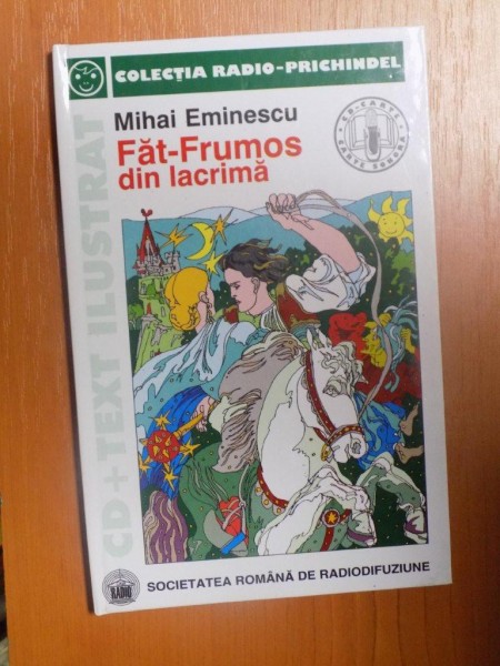 FAT-FRUMOS DIN LACRIMA de MIHAI EMINESCU , Bucuresti 2002, CONTINE ILUSTRATII DE VASILE SOCOLIUC