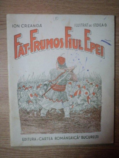 FAT FRUMOS , FIUL EPEI de ION CREANGA , ILUSTRAT de STOICA D. , 1936