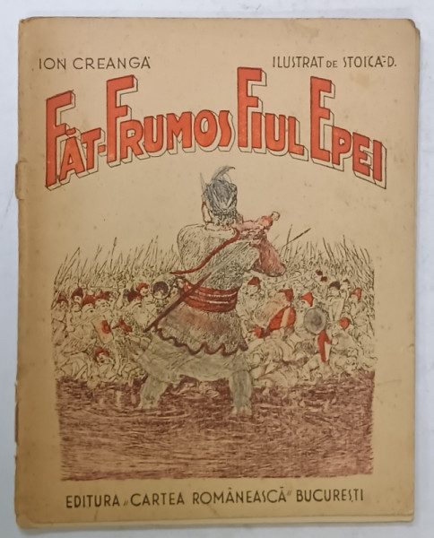 FAT - FRUMOS FIUL IEPEI de ION CREANGA , ilustrat de STOICA D. , 1946