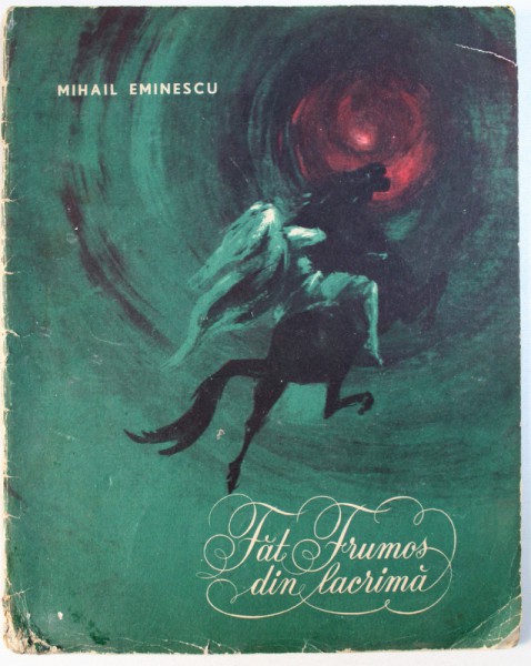 FAT FRUMOS IN LACRIMA de MIHAI EMINESCU , ILUSTRATII de MARCELA CORDESCU , 1963