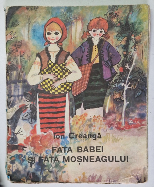 FATA BABEI SI FATA MOSNEAGULUI de ION CREANGA , 1982 , PREZINTA URME DE UZURA SI HALOURI DE APA