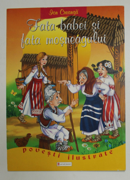 FATA BABEI SI FATA MOSNEAGULUI de ION CREANGA , ilustratii de CATALIN NEDELCU , 2006