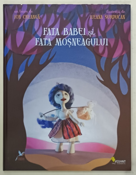 FATA  BABEI SI FATA MOSNEAGULUI , un basm de ION CREANGA , ilustratii de ILEANA SURDUCAN , 2015