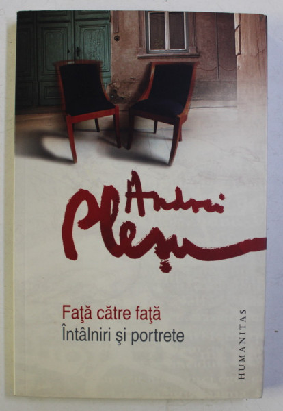 FATA CATRE FATA , INTALNIRI SI PORTRETE de ANDREI PLESU , 2011 *DEDICATIE