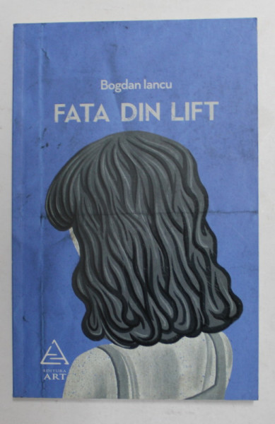 FATA DIN LIFT de BOGDAN IANCU , 2013
