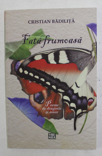 FATA FRUMOASA de CRISTIAN BADILITA - POEME SI DRAGOSTE SI AMOR , 2013, EXEMPLAR SEMNAT *