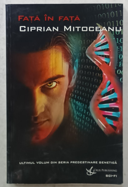 FATA IN FATA de CIPRIAN MITOCEANU , ULTIMUL VOLUM DIN SERIA ' PREDESTINARE GENETICA ' , 2016