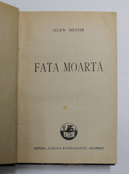 FATA MOARTA de IOAN MISSIR , 1937 *LEGATURA VECHE