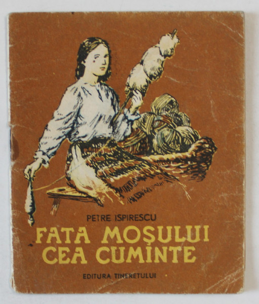 FATA MOSULUI CEA CUMINTE de PETRE ISPIRESCU , ilustratii de GH. ADOC , 1954 , PREZINTA URME DE UZURA