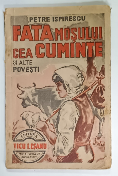 FATA MOSULUI CEA CUMINTE SI ALTE POVESTI de PETRE ISPIRESCU , EDITIE INTERBELICA