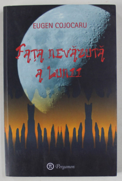 FATA NEVAZUTA  A LUNII de EUGEN COJOCARU , POVESTIRI , 2009 , DEDICATIE * , PREZINTA HALOURI DE APA *