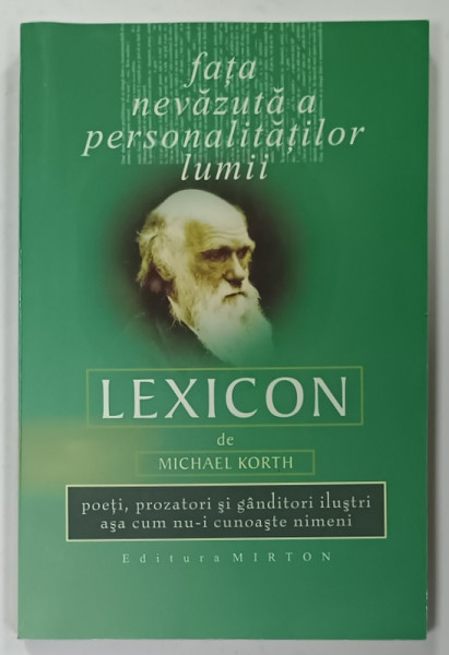 FATA NEVAZUTA A PERSONALITATILOR LUMII , LEXICON de MICHAEL KORTH , POETI , PROZATORI SI GANDITORI ILUSTRI...., 2004