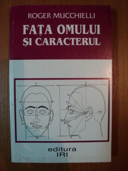 FATA OMULUI SI CARACTERUL , INITIERE IN MORFIPSIHOLOGIE de ROGER MUCCHIELLI , 2000