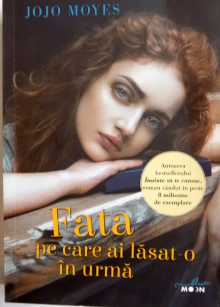 FATA PE CARE AI LASAT-O IN URMA  de JOJO MOYES , 2013