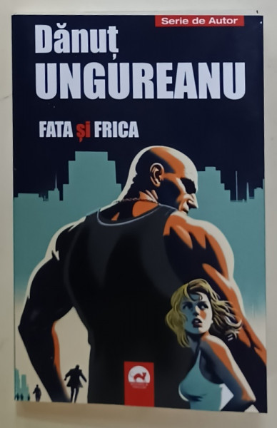 FATA SI FRICA de DANUT UNGUREANU , 2024
