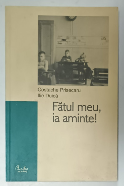 FATUL MEU , IA AMINTE ! de COSTACHE PRISECARU si ILIE DUICA , 2006