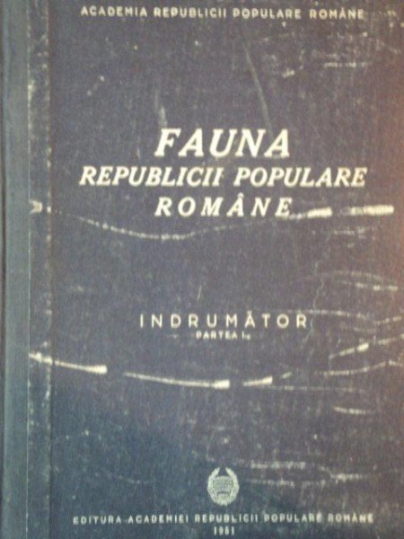 FAUNA REPUBLICII POPULARE ROMANE, INDRUMATOR, PARTEA I-A, 1951