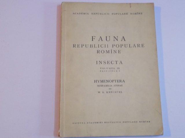 FAUNA REPUBLICII POPULARE ROMINE INSECTA VOL.IX FASCICULA 1 HYMENOPTERA; SUBFAMILIA APINAE de W.K. KNECHTEL 1955