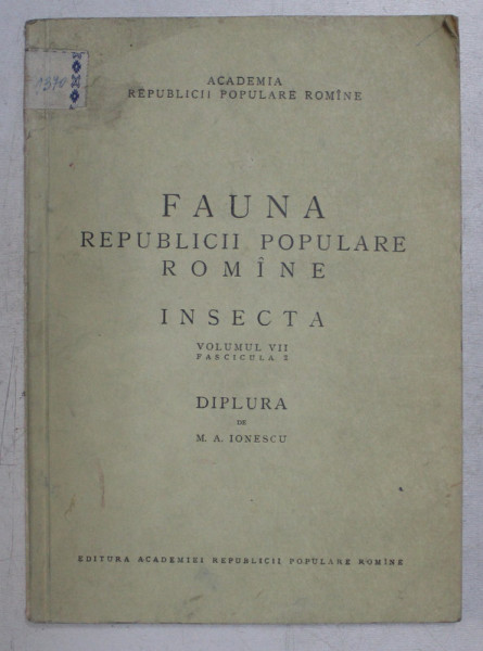 FAUNA REPUBLICII POPULARE ROMINE  , INSECTA , VOLUMUL VII , FASCICULA 2 , DIPLURA de M. A. IONESCU , 1955