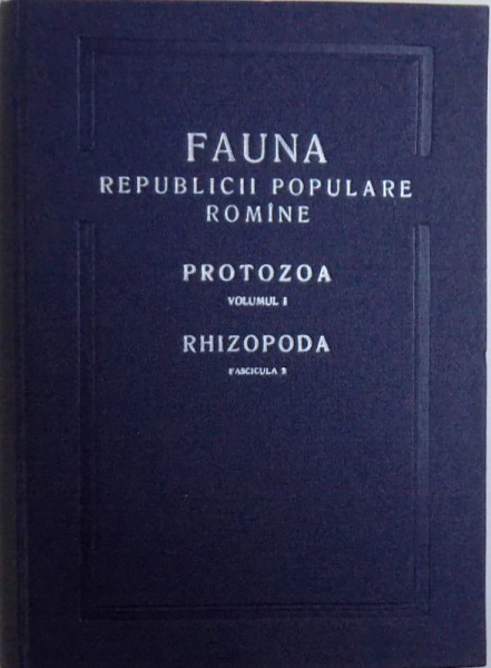 FAUNA REPUBLICII POPULARE ROMINE  - PROTOZOA VOL. I / RHIZOPODA FASCICULUL 2 / EUAMOEBIDEA de IOSIF LEPSI , 1960