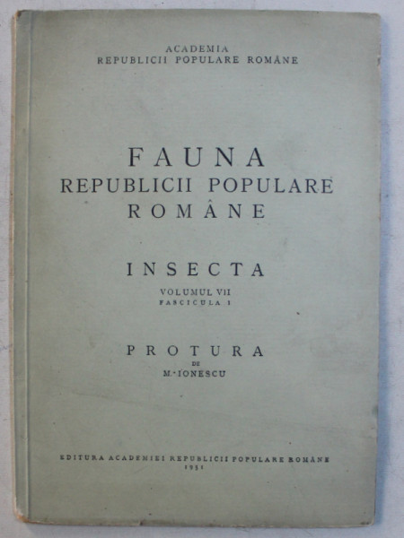 FAUNA REPUBLICII ROMANE , INSECTA , VOLUMUL VII , FASCICULA 1 , PROTURA , 1951