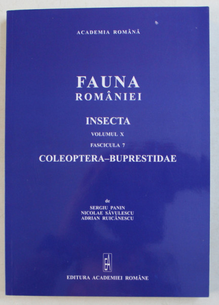 FAUNA ROMANIEI  - INSECTA , VOLUMUL X , FASCICULA 7 - COLEOPTERA  - BUPRESTIADE de SERGIU PAUN...ADRIAN RUICANESCU , 2015