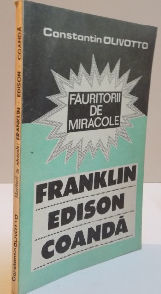 FAURITORII DE MIRACOLE, FRANKLIN, EDISON, COANDA, 1991