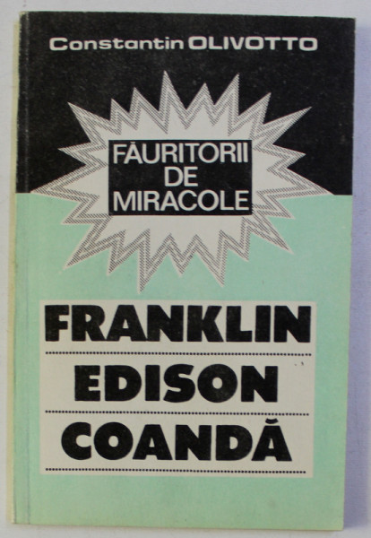 FAURITORII DE MIRACOLE , FRANKLIN / EDISON / COANDA de CONSTANTIN OLIVOTTO , 1991 *CONTINE DEDICATIA AUTORULUI