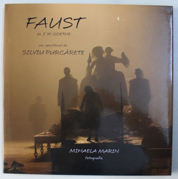 FAUST de J.W. GOETHE - un spectacol de SILVIU PURCARETE , fotografii de MIHAELA MARIN, 2008