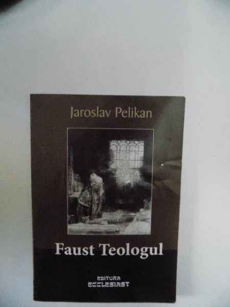 FAUST TEOLOGUL de JAROSLAV PELIKAN , 2011